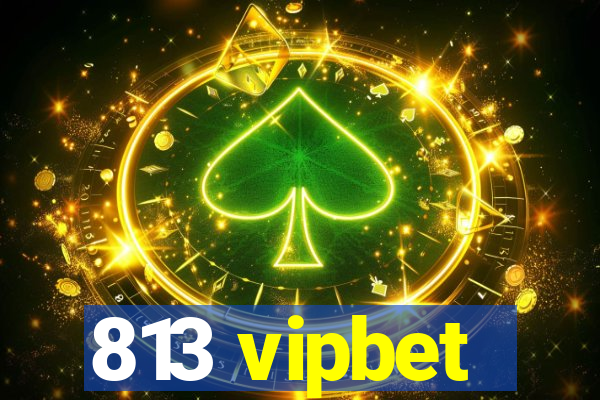 813 vipbet